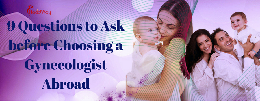 9 Questions to Ask before Choosing a Gynecologist Abroad